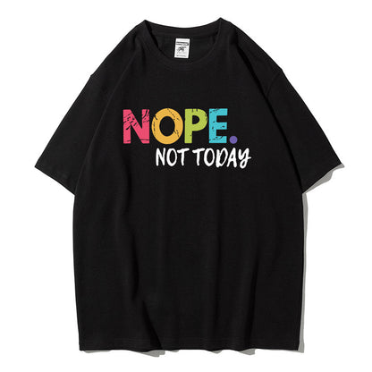 Slogan T-Shirt - Nope Not Today - Up To 3XL - Various Colours