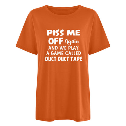 Slogan Tee - P*** Me Off - various colours