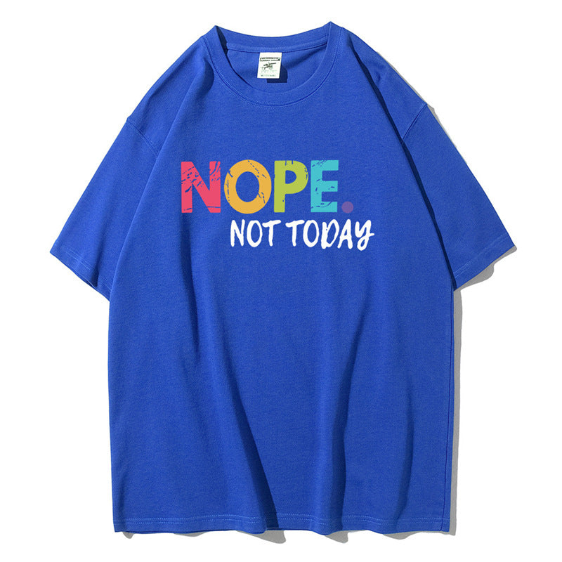 Slogan T-Shirt - Nope Not Today - Up To 3XL - Various Colours