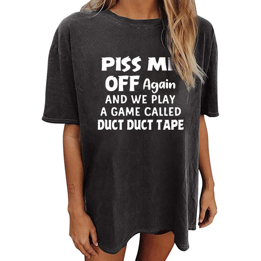 Slogan Tee - P*** Me Off - various colours