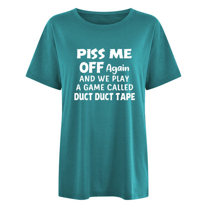 Slogan Tee - P*** Me Off - various colours