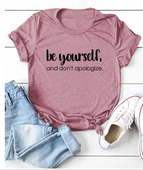 Ladies Slogan T-Shirt - Be Yourself & Don't Apologise - various colours - size S - 3XL
